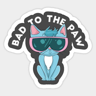 Bad to the paw. Sticker